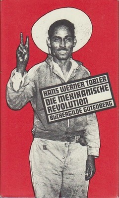 Die mexikanische Revolution : gesellschaftl. Wandel u. polit. Umbruch, 1876 - 19