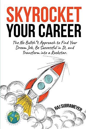 Skyrocket Your Career: The No Bullsh..., Raj Subrameyer
