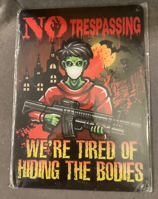 No Tresspassing Tin Sign We’re Tired of Hiding the Bodies | eBay