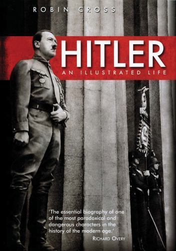 Hitler An Illustrated Life By Robin Cross 2009 Hardcover For Sale 