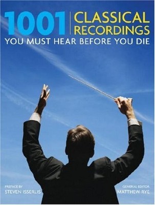 1001 Classical Recordings You Must Hear Before You Die Book The Fast Free