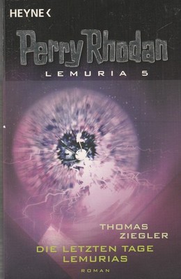 Perry Rhodan - LEMURIA  : Band 5 .  Die letzten Tage Lemurias