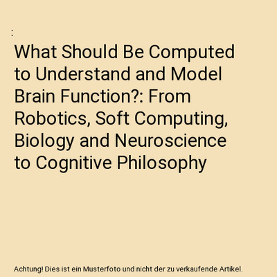What Should Be Computed to Understand and Model Brain Function?: From Robotics, 