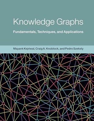 Knowledge Graphs: Fundamentals, Techniques, and Applications (Adaptive Computat,