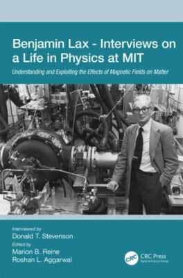 Benjamin Lax - Interviews on a Life in Physics at Mit: Understanding and...