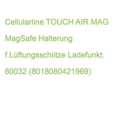 Cellularline TOUCH AIR MAG MagSafe Halterung f.Lüftungsschlitze Ladefunkt. 60032