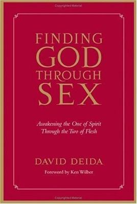 Finding God Through Sex: Awakening the One of Spirit Through the Two of Flesh b