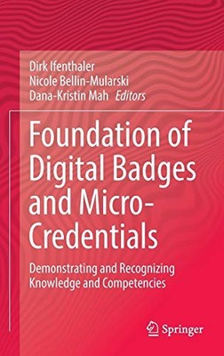 FOUNDATION OF DIGITAL BADGES AND MICRO-CREDENTIALS: By Dirk Ifenthaler & Nicole