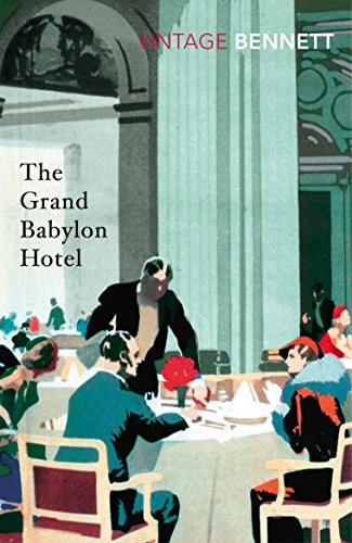 The Grand Babylon Hotel (Vintage Classics) By Arnold Bennett