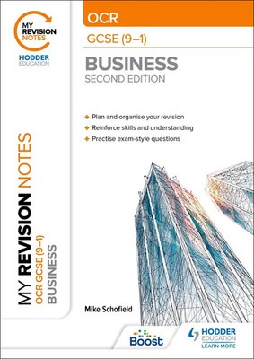 Mike Schofield | My Revision Notes: OCR GCSE (9-1) Business Second Edition