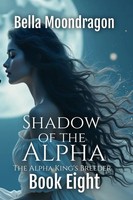 Shadow Of The Alpha The Alpha King's Breeder Book 8 Bella Moondragon Taschenbuch