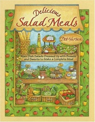 Delicious Salad Meals: Main Dish Salads Dressed Up With Breads And Sweets To...