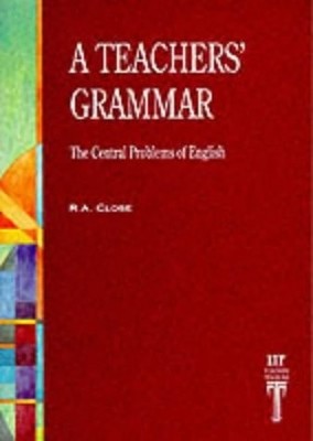 A Teachers' Grammar: The Central Problems of English (Language Teaching Publicat
