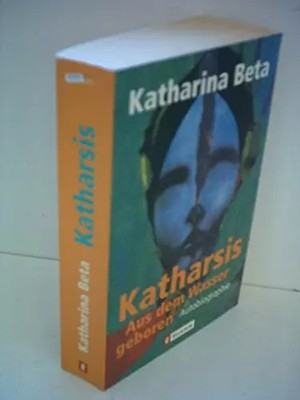 Katharsis. Aus dem Wasser geboren, Katharina Beta