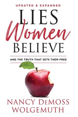 Lies Women Believe: And the Truth that Sets Them Free by Wolgemuth