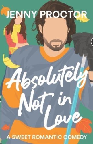 Jenny Proctor Absolutely Not in Love (Tascabile)