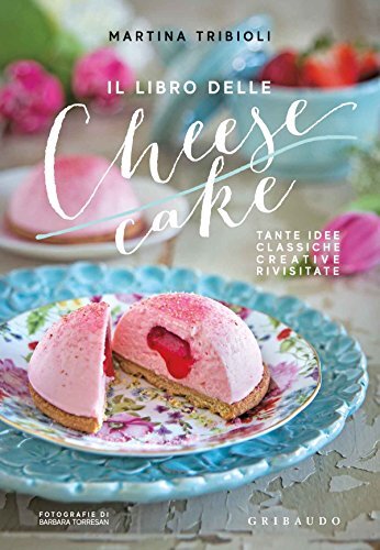 9788858021620 Il libro delle cheesecake. Tante idee classiche, c...e, rivisitate