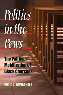 Politics in the Pews: The Political Mobilization of Black Churches (The Poli...