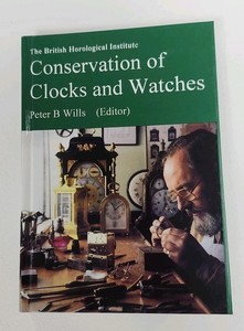 Conservation of Clocks and Watches by Peter B Wills 1995 Book