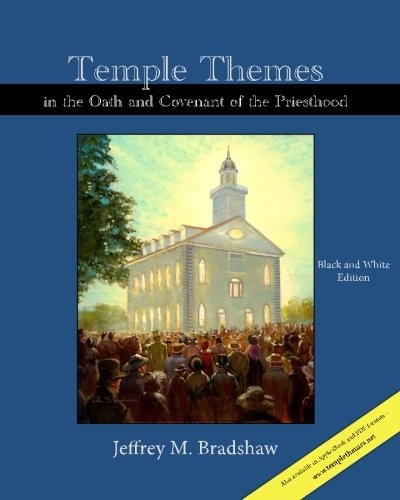 Temple Themes in the Oath and Covenant of the Priesthood, Black and White Ed...
