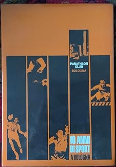 10 Jahre Sport in Bologna. [Hardcover] Panathlon Club Bologna -
