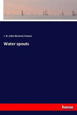 J. N. Stearns | Water spouts | Taschenbuch | Englisch (2018) | 260 S.