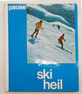 PAUSE Ski Heil. Die 100 schönsten Skipisten der Alpen. 1969