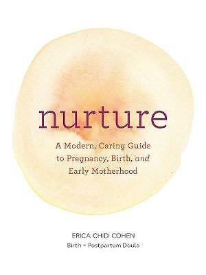 Nurture: A Modern Guide to Pregnancy, Birth, Ea. Cohen** - Image 2
