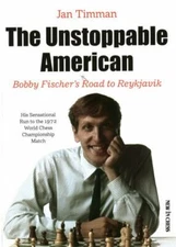 The Unstoppable American: Bobby Fischer’s Road to Reykjavik, Timman, Jan,