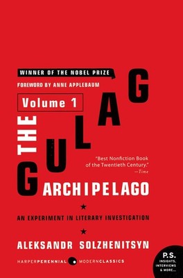 The Gulag Archipelago [Volume 1]: An Experiment in Literary Investigation (G...