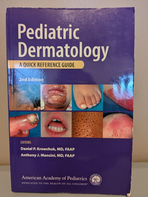 Pediatric Dermatology : A Quick Reference Guide by Anthony J. Mancini (2011,...