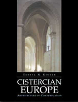 Cistercian Europe: Architecture of Contemplation (Volume 191) (Cistercian St...