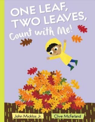 One Leaf, Two Leaves, Count with Me! by John Micklos: New