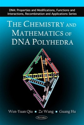 Chemistry & Mathematics of DNA Polyhedra by Wen-Yuan Qiu (English) Paperback Boo