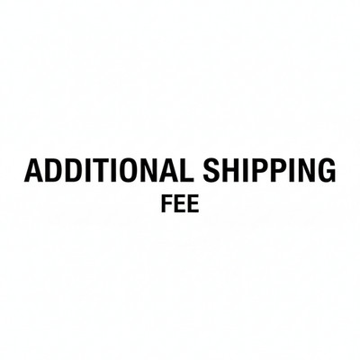 Additional Shipping Fee for Order 15-14240-39385