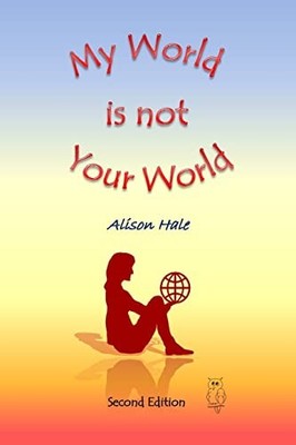 My World is not Your World, Hale, Dr Alison