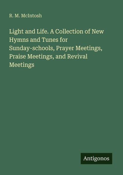 Light And Life. A Collection Of New Hymns And Tunes For Sunday-Schools,...-image