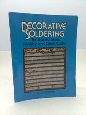 Decorative Soldering for Stained Glass, Jewelry and Other Crafts