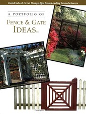 A PORTFOLIO OF FENCE & GATE IDEAS (PORTFOLIO OF IDEAS) By Cy Decosse Inc *Mint*