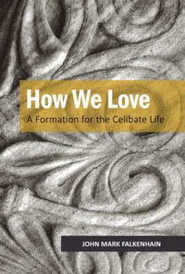 How We Love: A Formation for the Celibate Life, Falkenhain OSB, John Mark,