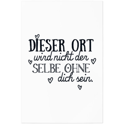 Dieser Ort wird nicht derselbe ohne dich sein 11001002396