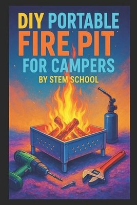 DIY Portable Fire Pit for Campers: Build Foldable, Flat-Pack Fire Pits from Heat