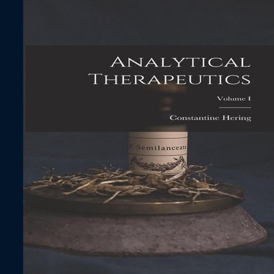 Analytical Therapeutics Volume I Constantine Hering Hardcover Cre