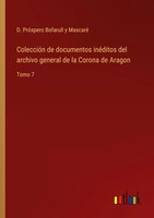 ColeccióN De Documentos InéDitos Del Archivo General De La Corona De Aragon Buch