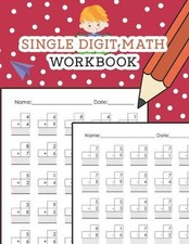 Single Digit Math Workbook: One Page A Day Math Single Digit Addition and Subtra