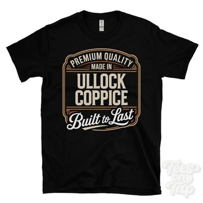 MADE IN ULLOCK COPPICE PREMIUM QUALITY BUILT TO LAST T-SHIRT keswick england