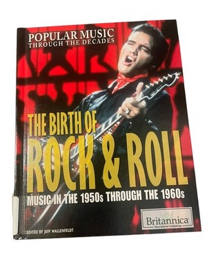 Birth of Rock & Roll Wallenfeldt 2011 First Edition Music History Britannica