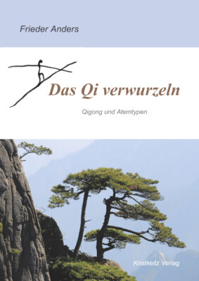 Frieder Anders / Das Qi verwurzeln