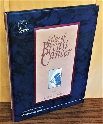 Atlas of Breast Cancer. Editor Daniel F. Hayes. Hayes, Daniel F. and I. Craig He