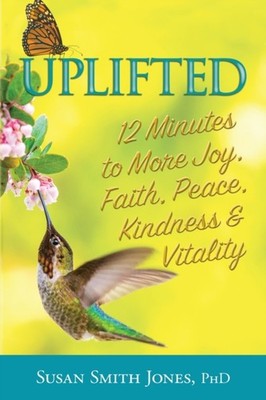 Smith Jones - UPLIFTED  12 Minutes to More Joy Faith Peace Kindness - X555z